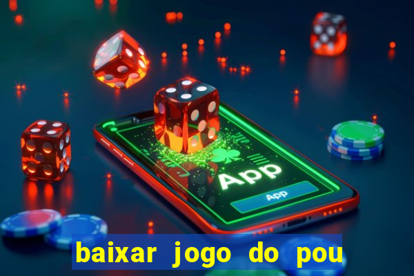 baixar jogo do pou no play store